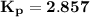 \mathbf{K_p =2.857}