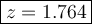 \large\boxed{z = 1.764}