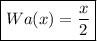 \boxed{Wa(x)=\frac{x}{2}}