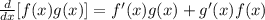 \frac{d}{dx} [f(x)g(x)]=f'(x)g(x) + g'(x)f(x)