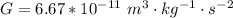 G  =  6.67 *10^{-11}  \  m^3 \cdot kg^{-1} \cdot  s^{-2}