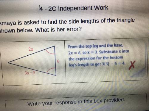 Amaya is asked to find the side lengths of the triangle
shown below. What is her error?
