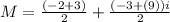 M=\frac{\left(-2+3\right)}{2}+\frac{\left(-3+\left(9\right)\right)i}{2}
