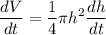 \displaystyle \frac{dV}{dt}=\frac{1}{4}\pi h^2\frac{dh}{dt}