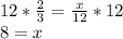 12 * \frac{2}{3}  = \frac{x}{12}*12\\8 = x