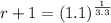 \displaystyle r+1=(1.1)^\frac{1}{3.3}