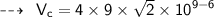 \dashrightarrow\:\: \sf{V_{c} =4 \times 9 \times \sqrt{2} \times  {10}^{9 - 6} }