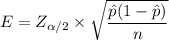 E = Z_{\alpha/2} \times \sqrt{\dfrac{\hat p(1-\hat p)}{n}}