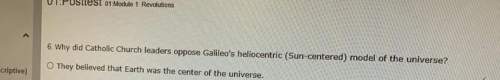 Why did the catholic church leader oppose galileos heliocentric (sun-centered) model of the universe