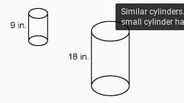 The cylinders are similar. the volume of the larger cylinder is 9648 cubic inches. what is the volum
