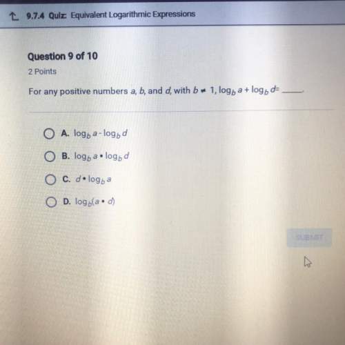 For any positive numbers a,b, and d, with b not equaling 1, log b a+log b d=