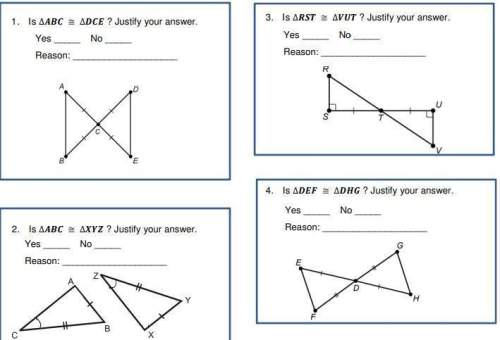 Decide if there is enough information to prove each of the following pairs of triangles are congruen