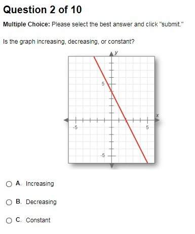 *will mark as the brainliest is the graph increasing, decreasing, or constant?