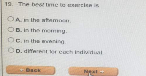 19. the best time to exercise is o a. in the afternoon c b. in the morning. o c. i
