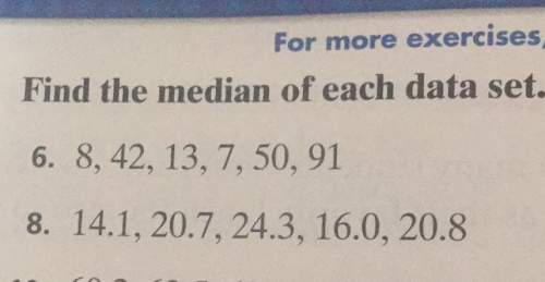 For more exercises find the median of each data set 6. 8, 42, 13, 7, 50, 91 8- 14.1, 20.7, 24.3, 16.