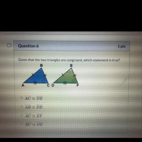 Given that the two triangles are congruent, which statement is true ?  what would be the