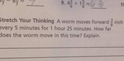 Stretch your thinking a worm moves forward three fourths inch every 5 minutes for 1 hour 25 minutes.