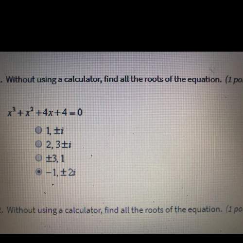 1. without using a calculator, find all the roots of the equation. *+x+4x+4 = 0