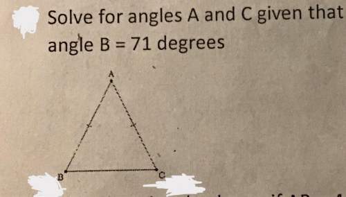 Solve for angles a and c given that angle b = 71 degrees show all work!