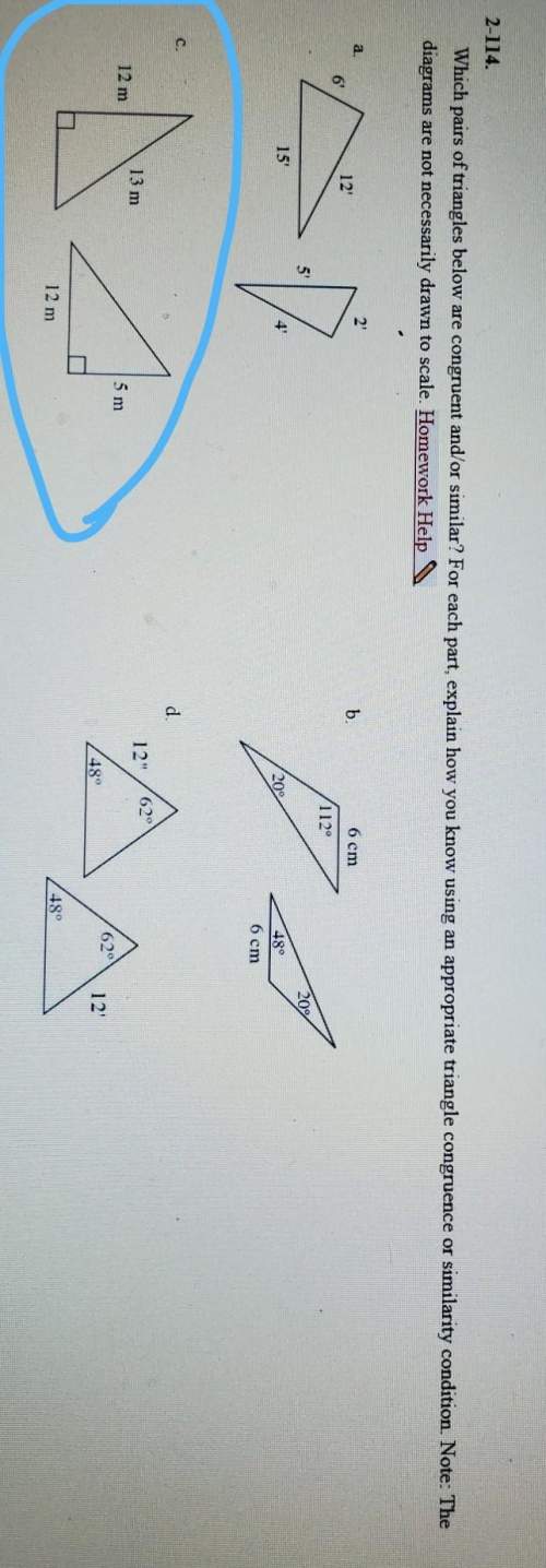 Which pairs of triangles below are congruent and/or similar ? for each part , explain how you know