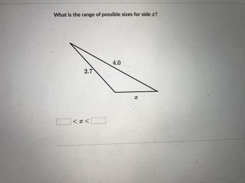 What’s the range of possible sizes for side x?