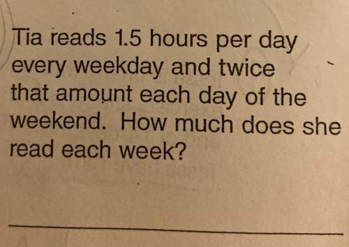 Tia reads 1.5 hours per day every wednesday and twice that amount each day of the weekend.how much d