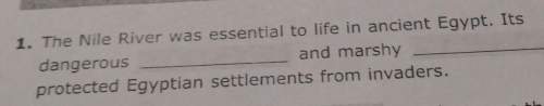 The nile river was essential to life in ancient egypt. its dangerous [ ] and marshy [ ] protected by