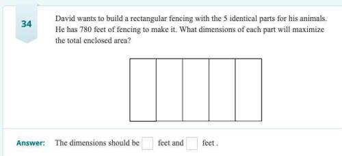 David wants to build a rectangular fencing with the 5 identical parts for his animals. he has 780 fe