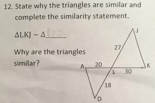 State why the triangles are similar and complete the similarity statement