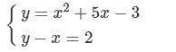 What is the solution of the linear-quadratic system of equations?  y=x^2+5 −3