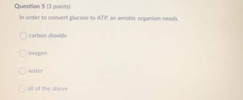 In order to convert glucose to atp, an aerobic organism  pls