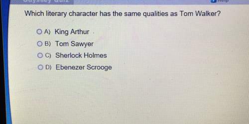 5j which literary character has the same qualities as tom walker 0 king arthur o tom sawyer o sherlo