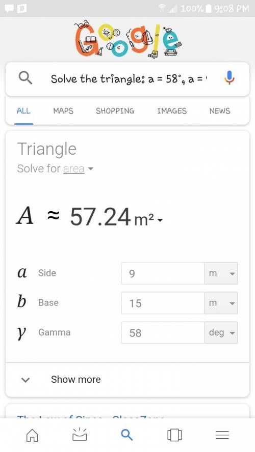 Last time i post this question  solve the triangle:  α = 58°, a = 9, b = 15.