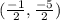 (\frac{-1}{2},\frac{-5}{2})