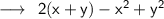 \longrightarrow\:\:\sf{2(x+y) - x^2+y^2}