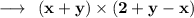 \longrightarrow\:\:\bf{(x + y) \times (2+y-x)}