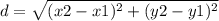 d=\sqrt{(x2-x1)^{2}+(y2-y1)^{2}}