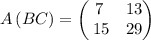 A\left(BC\right)=\begin{pmatrix}7&13\\ \:15&29\end{pmatrix}