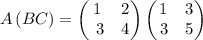 A\left(BC\right)=\begin{pmatrix}1&2\\ \:\:3&4\end{pmatrix}\begin{pmatrix}1&3\\ \:3&5\end{pmatrix}