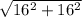 \sqrt{16^{2} +16^{2} }