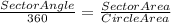 \frac{SectorAngle}{360} =\frac{SectorArea}{CircleArea}