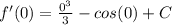 f'(0) = \frac{0^3}{3}  - cos(0) + C
