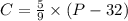 C = \frac{5}{9} \times (P-32)