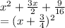 x^2 + \frac{3x}{2} + \frac{9}{16}\\=(x + \frac{3}{4})^2