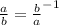 \frac{a}{b} = \frac{b}{a}^{-1}