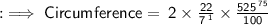 :  \implies \sf{}Circumference = \: 2 \times  \frac{22}{ { \cancel{7}}^{ \: 1} }  \times\frac{ { \cancel{525}}^{ \: 75} }{100} \\