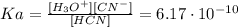 Ka = \frac{[H_{3}O^{+}][CN^{-}]}{[HCN]} = 6.17 \cdot 10^{-10}
