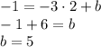 -1 = -3\cdot 2 + b\\-1 + 6 = b \\b = 5 \\