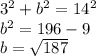 3^2+b^2=14^2\\b^2=196-9\\b=\sqrt{187}