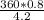 \frac{360*0.8}{4.2}